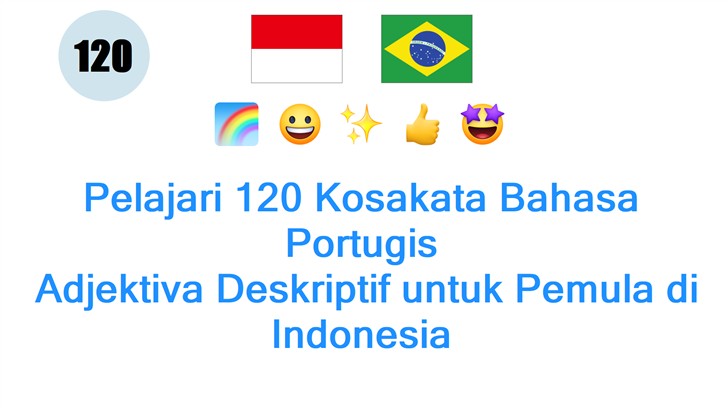 Pelajari 120 Kosakata Bahasa Portugis: Adjektiva Deskriptif untuk Pemula di Indonesia